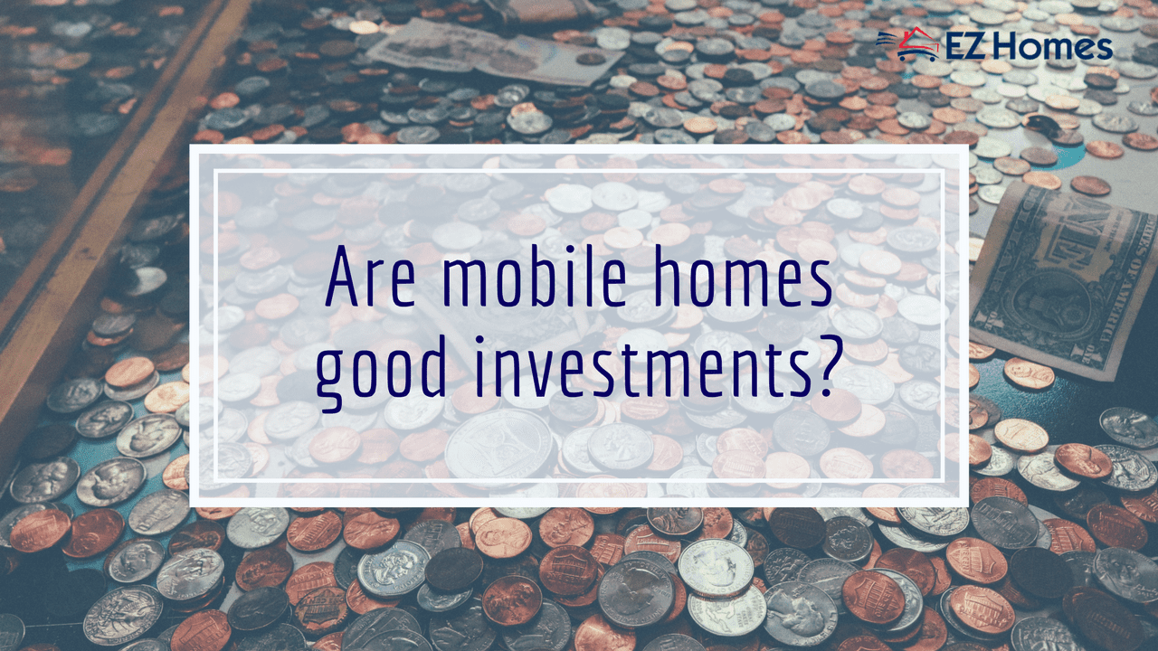 Are mobile homes good investments - Featured Image