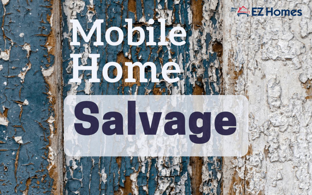 Mobile Home Salvage: How It Works And What You Need To Know