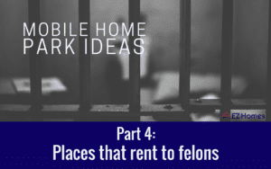 Mobile home park ideas - Places that rent to felons - Featured Image
