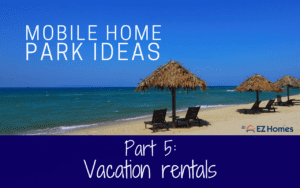 Mobile home park ideas - Vacation rentals - Featured Image