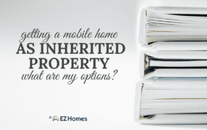 Getting A Mobile Home As Inherited Property - Featured Image