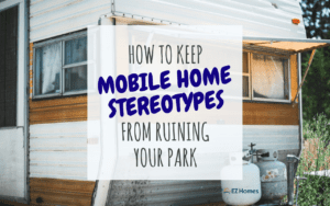 How To Keep Mobile Home Stereotypes From Ruining Your Park - Featured Image