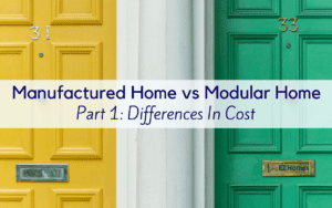 Manufactured Home vs Modular Home _ Part 1 - Differences In Cost - Featured Image
