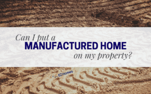 Featured Image for "Can I Put A Manufactured Home On My Property" blog post