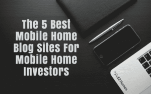 Featured Image for "The 5 Best Mobile Home Blog Sites For Mobile Home Investors" blog post