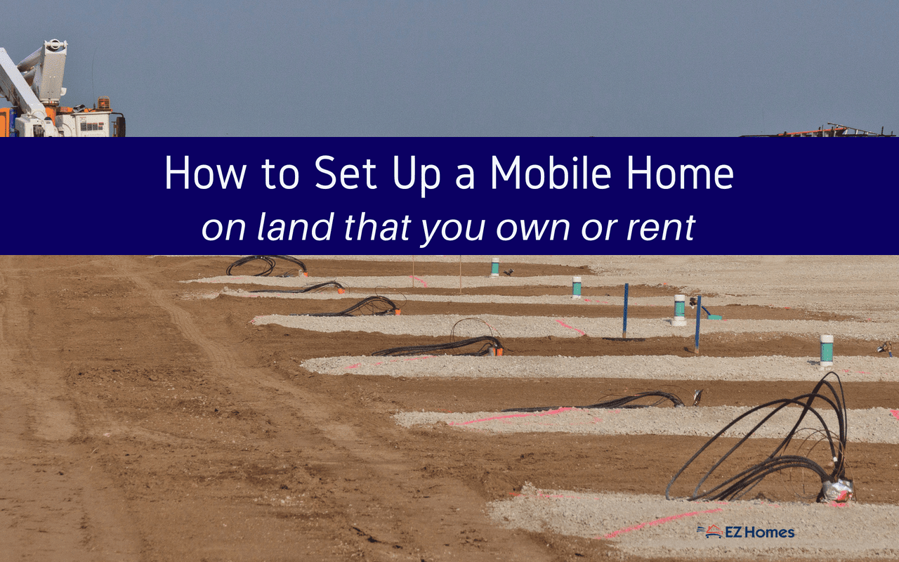 Featured image for "How To Set Up A Mobile Home On Land That You Own Or Rent" blog post