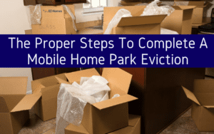 Featured Image for "The Proper Steps To Complete A Mobile Home Park Eviction" blog post