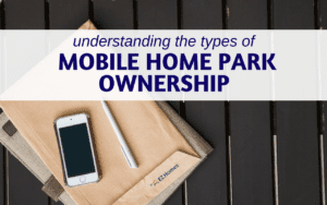 Featured image for "Understanding The Types Of Mobile Home Park Ownership" blog post