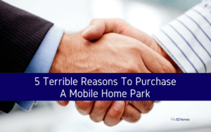 Featured image for "5 Terrible Reasons To Purchase A Mobile Home Park" blog post