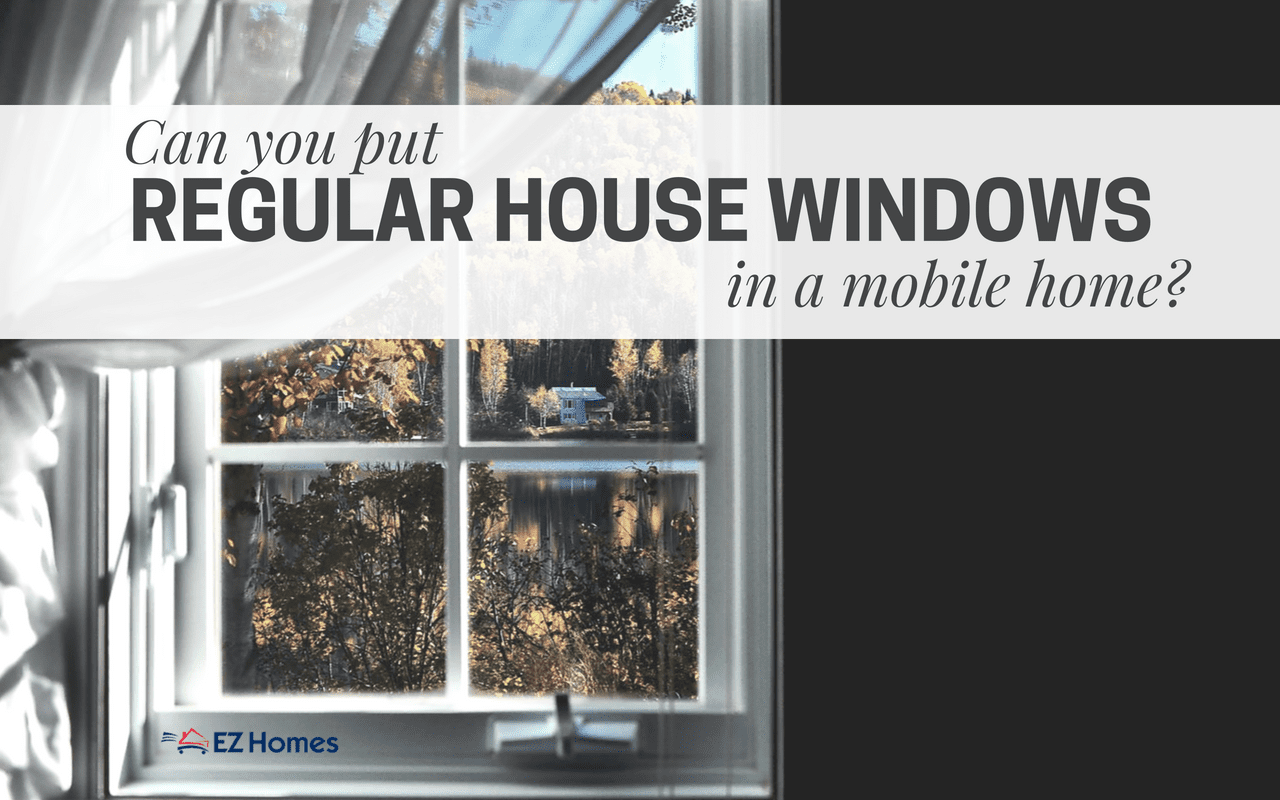 Featured image for "FAQ: Can You Put Regular House Windows In A Mobile Home" blog post