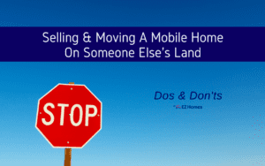 Featured image for "Selling & Moving A Mobile Home On Someone Else's Land - Dos & Don'ts" blog post