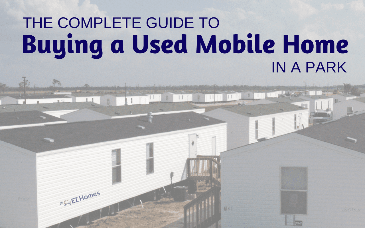 Featured image for "The Complete Guide To Buying A Used Mobile Home In A Park" blog post
