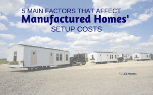 Featured image for "5 Main Factors That Affect Manufactured Homes' Set-Up Costs" blog post