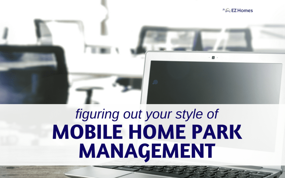 Figuring Out Your Style Of Mobile Home Park Management