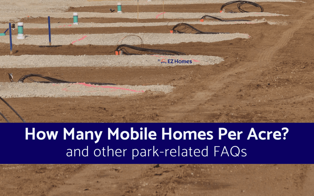 How Many Mobile Homes Per Acre? And Other Park-Related FAQs