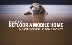 Featured image for "How To Refloor A Mobile Home & Save Yourself Some Money" blog post