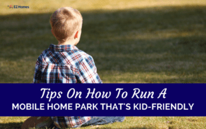 Featured image for "Tips On How To Run A Mobile Home Park That's Kid-Friendly" blog post