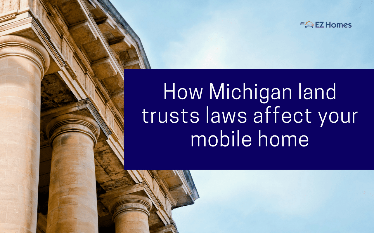 Featured image for "How Michigan Land Trusts Laws Affect Your Mobile Home" blog post