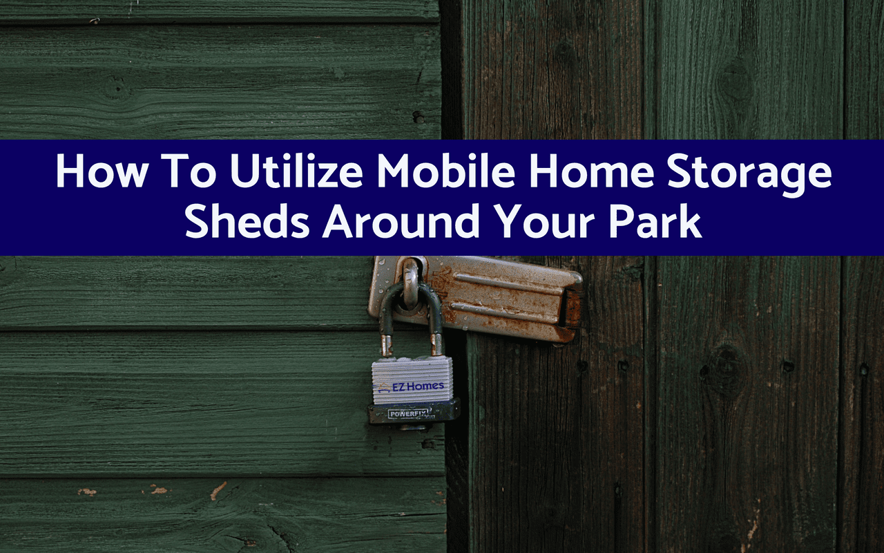Featured image for "How To Utilize Mobile Home Storage Sheds Around Your Park" blog post