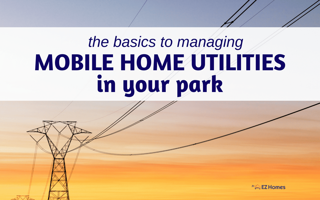 Featured image for "The Basics To Managing Mobile Home Utilities In Your Park" blog post