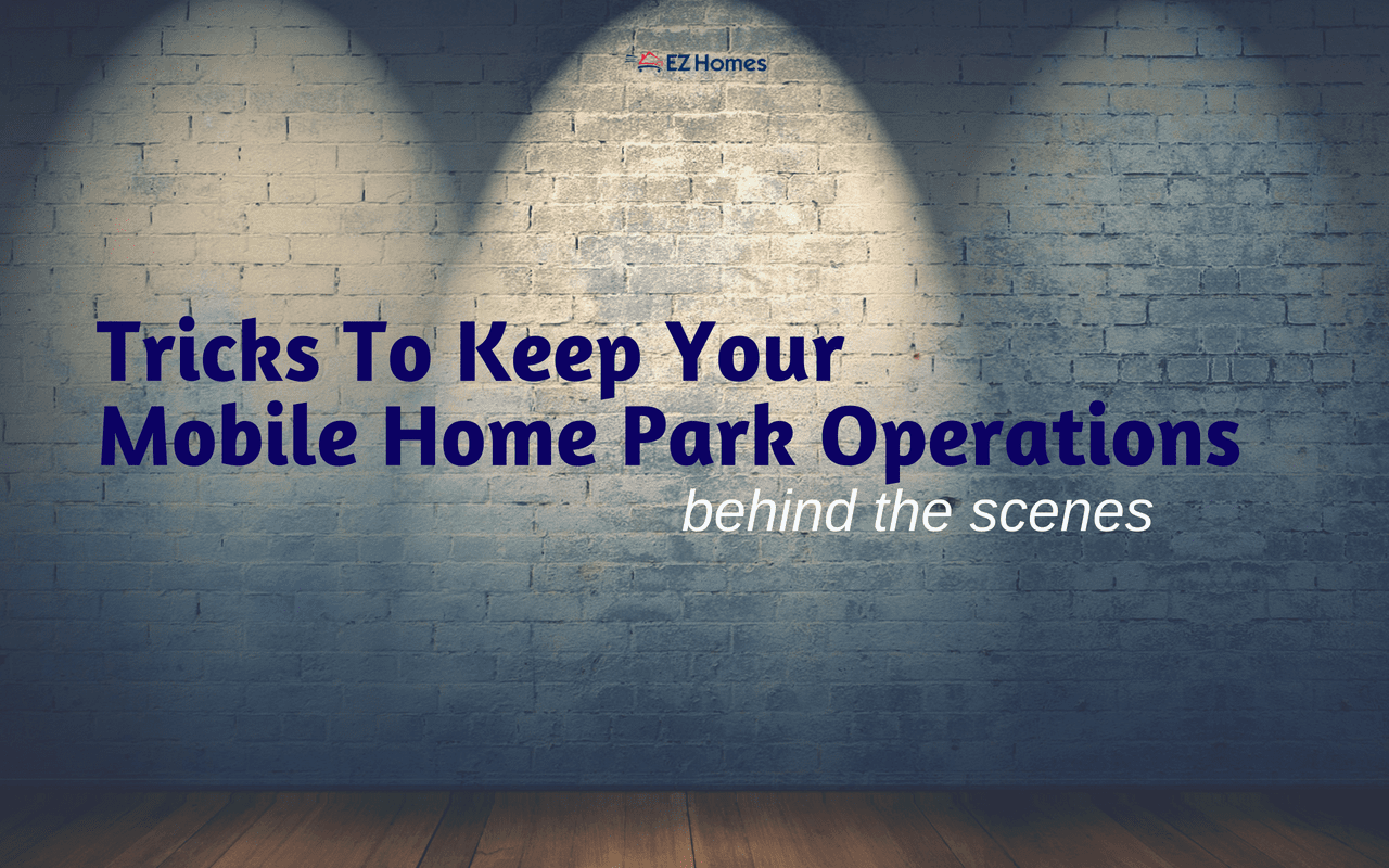 Featured image for "Tricks To Keep Your Mobile Home Park Operations Behind The Scenes" blog post