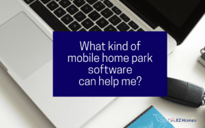 Featured image for "What Kind Of Mobile Home Park Software Can Help Me?" blog post