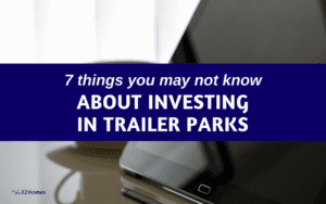 Featured image for "7 Things You May Not Know About Investing In Trailer Parks" blog post