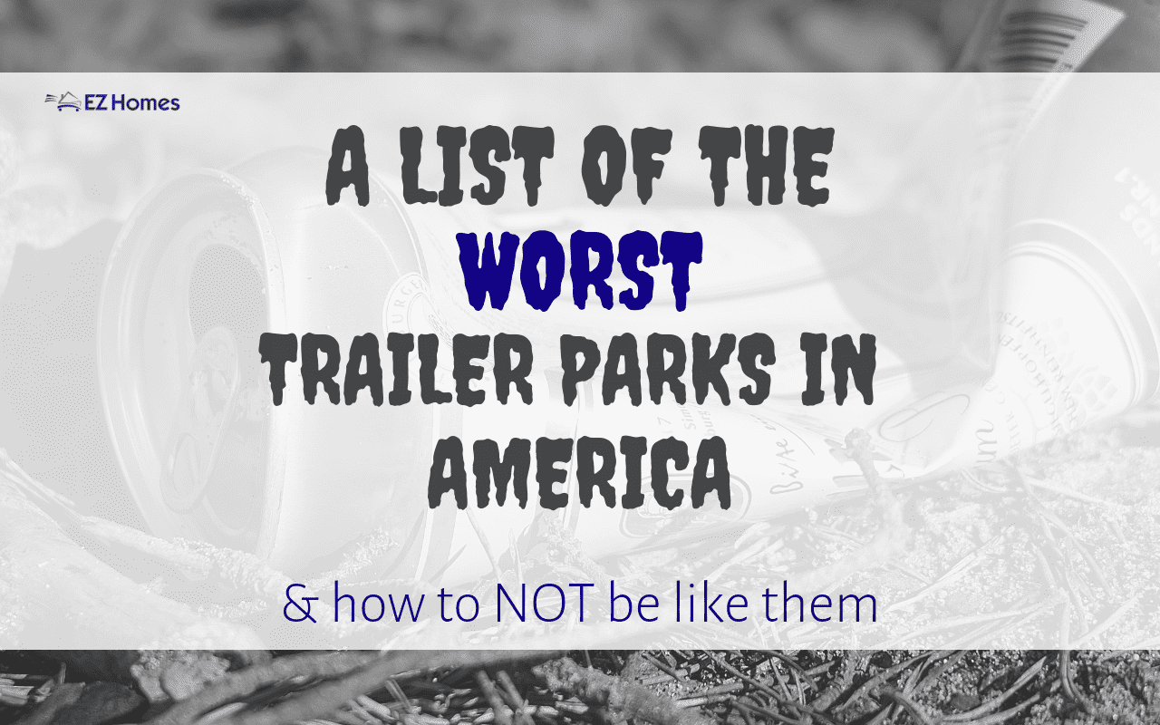 Featured image for "A List Of The Worst Trailer Parks In America & How To NOT Be Like Them" blog post