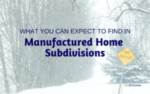 Featured image for "What You Can Expect To Find In Manufactured Home Subdivisions" blog post
