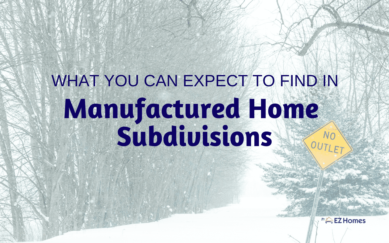 Featured image for "What You Can Expect To Find In Manufactured Home Subdivisions" blog post