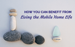 Featured image for "How You Can Benefit From Living The Mobile Home Life" blog post
