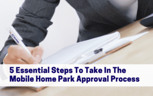 Featured image for "5 Essential Steps To Take In The Mobile Home Park Approval Process" blog post
