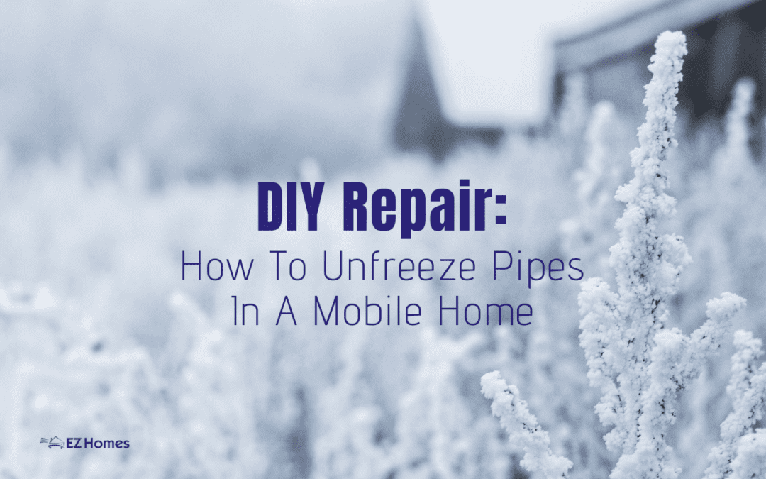 DIY Repair: How To Unfreeze Pipes In A Mobile Home