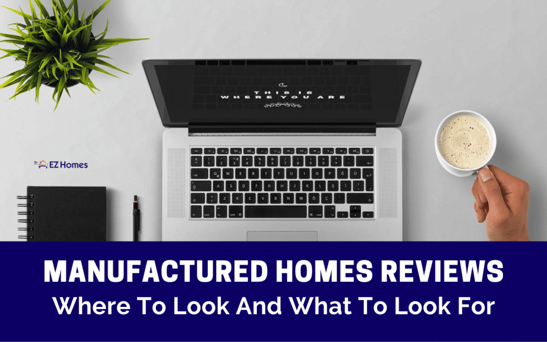 Manufactured Homes Reviews: Where To Look And What To Look For