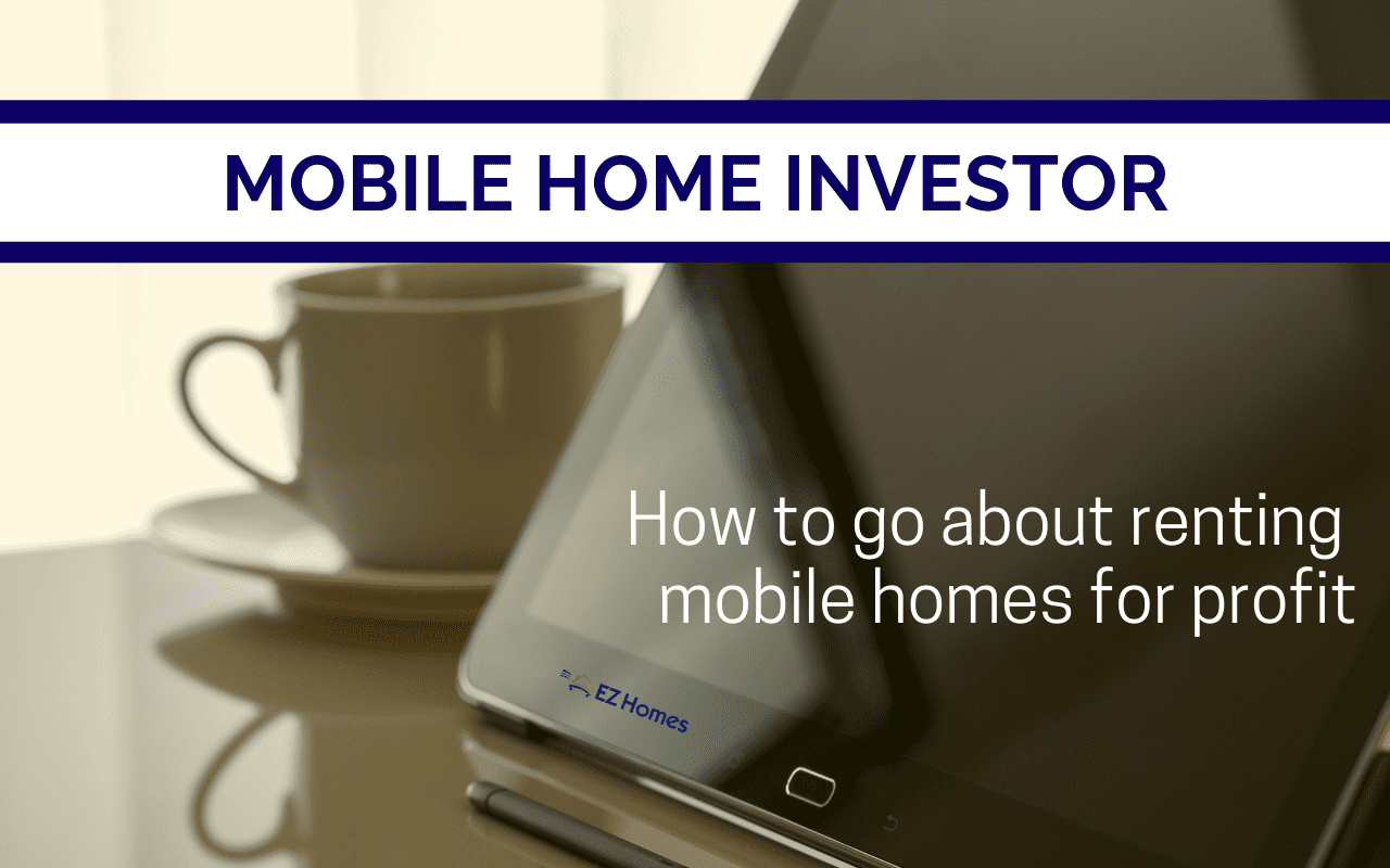 Featured image for "Mobile Home Investor: How To Go About Renting Mobile Homes For Profit" blog post