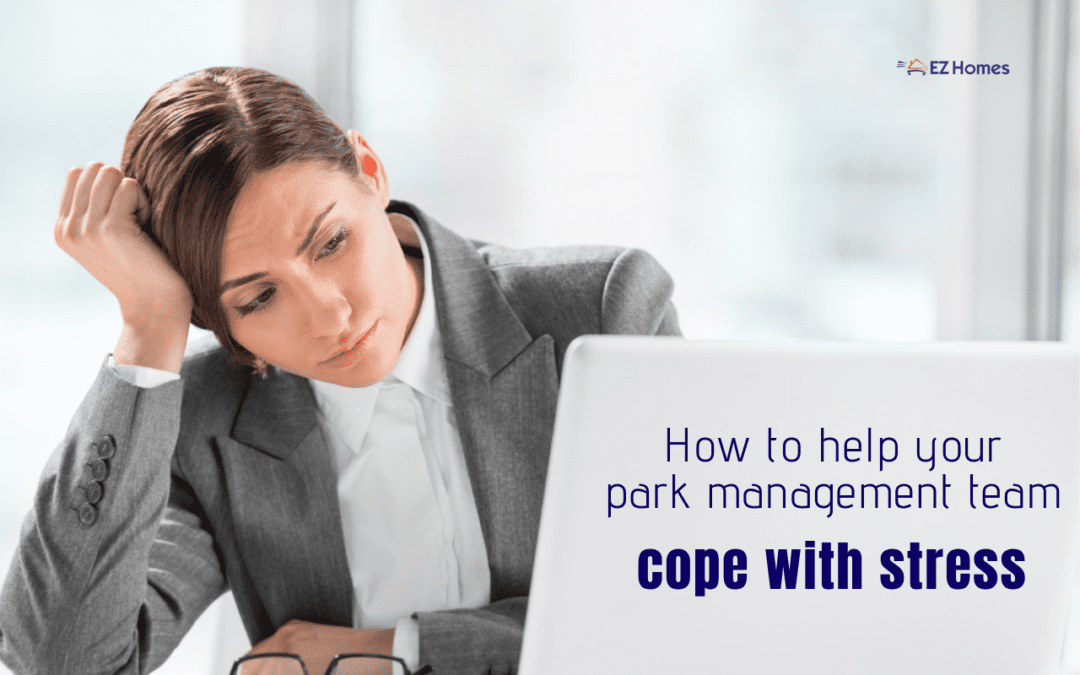 How To Help Your Park Management Team Cope With Stress