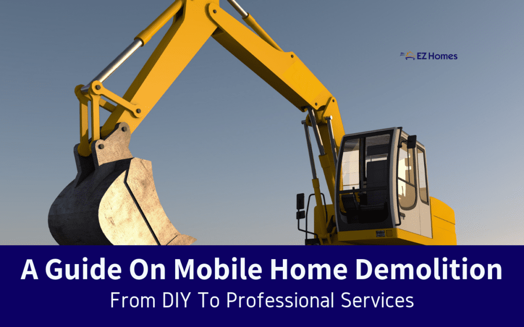 A Guide On Mobile Home Demolition: From DIY To Professional Services