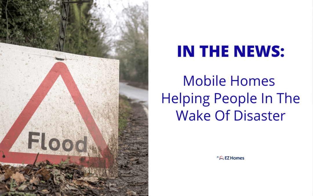 In The News: Mobile Homes Helping People In The Wake Of Disaster