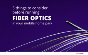 Featured image for "5 Things To Consider Before Running Fiber Optics In Your Mobile Home Park" blog post