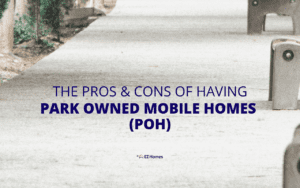 Featured image for "The Pros & Cons Of Having Park Owned Mobile Homes (POH)" blog post