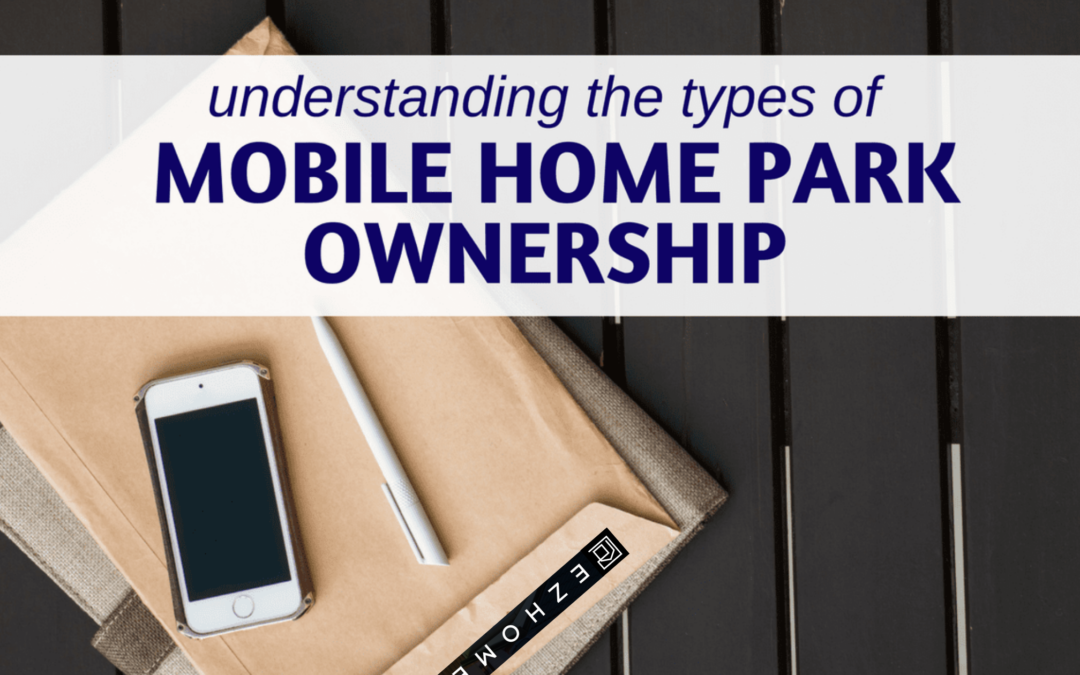 Understanding The Types Of Mobile Home Park Ownership